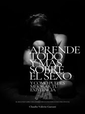 cover image of Aprende Todo y Más Sobre El Sexo y cómo puedes mejorar tu existencia